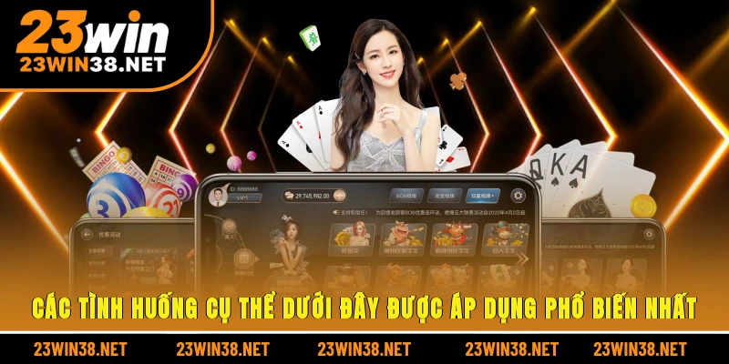 Các tình huống cụ thể dưới đây được áp dụng phổ biến nhất