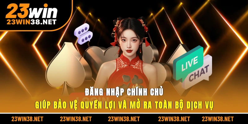 Đăng nhập chính chủ giúp bảo vệ quyền lợi và mở ra toàn bộ dịch vụ