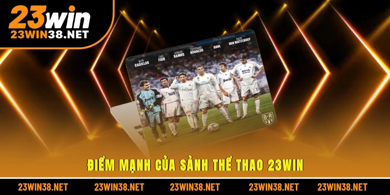 Điểm mạnh của sảnh thể thao 23win