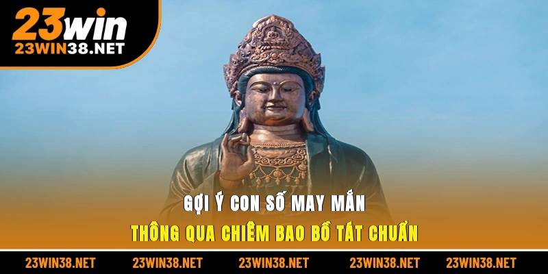 Gợi ý con số may mắn thông qua chiêm bao bồ tát chuẩn