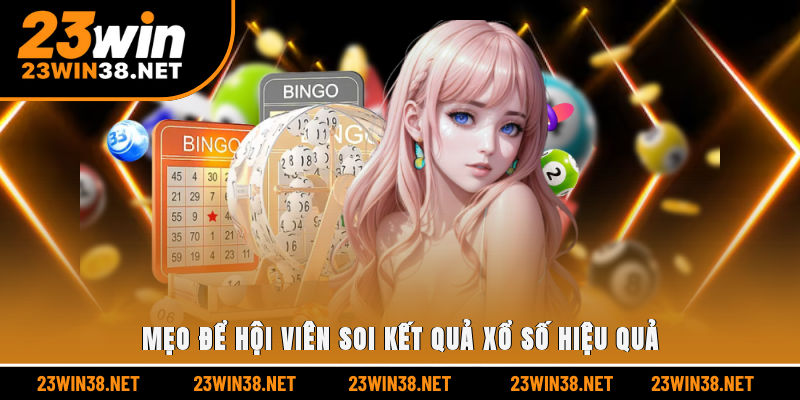 Mẹo để hội viên soi kết quả xổ số hiệu quả