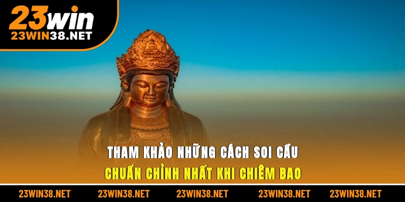 Tham khảo những cách soi cầu chuẩn chỉnh nhất khi chiêm bao