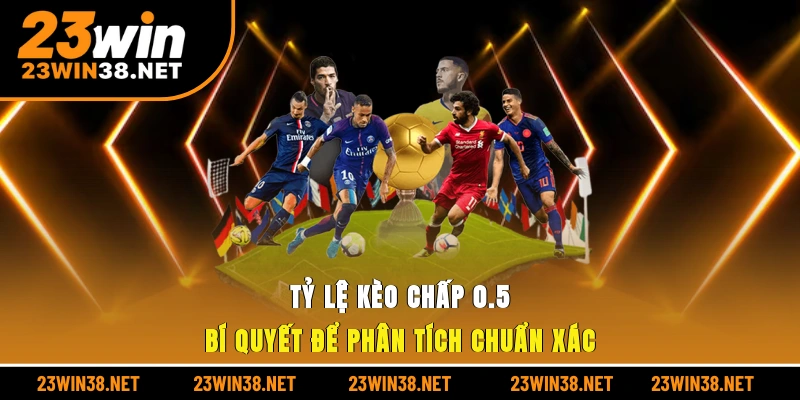 Tỷ lệ kèo chấp 0.5