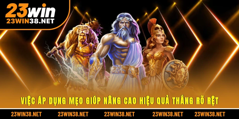 Việc áp dụng mẹo giúp nâng cao hiệu quả thắng rõ rệt